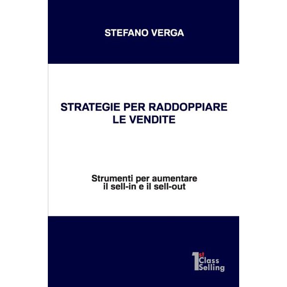 Strategie Per Raddoppiare Le Vendite: Strumenti Per Aumentare Il Sell-In E Il Sell-Out