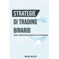 thumbnail image 1 of Strategie di Trading Binario: Scopri le Strategie per Realizzare Profitti Con le Opzioni Binarie, (Paperback), 1 of 1