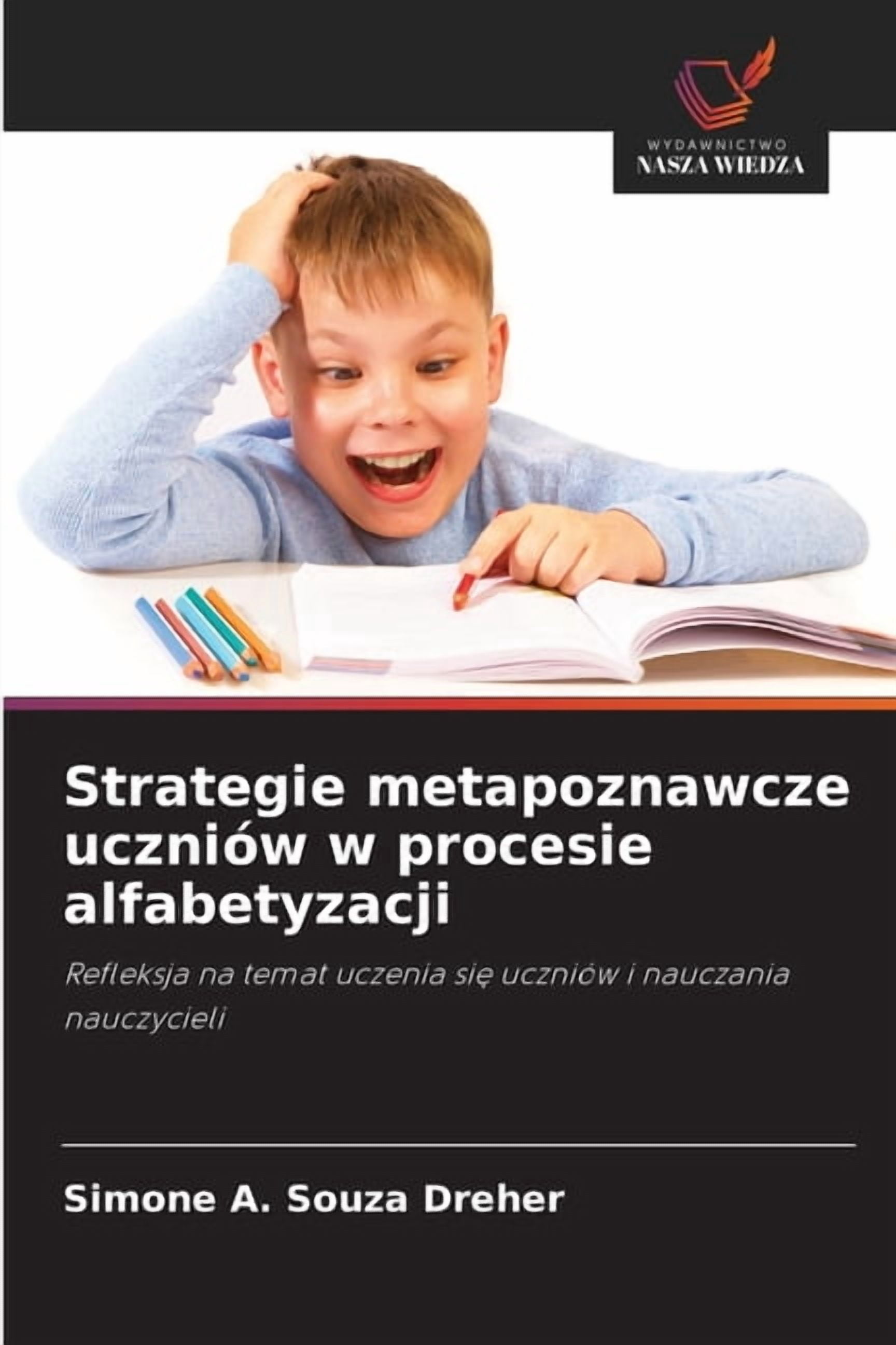 Strategie metapoznawcze uczniÃ³w w procesie alfabetyzacji, (Paperback)