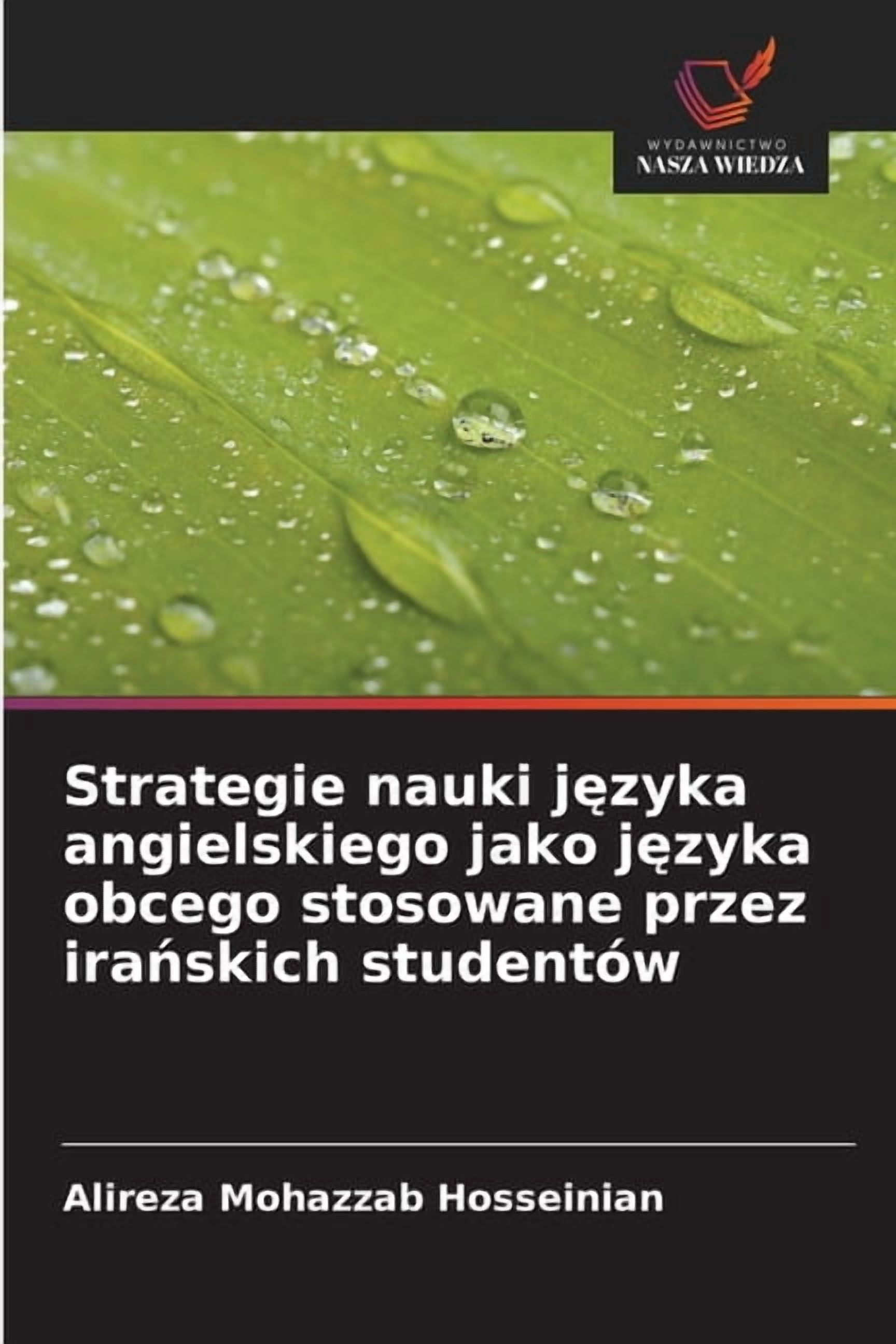 Strategie nauki języka angielskiego jako języka obcego stosowane przez irańskich studentÃ³w, (Paperback)