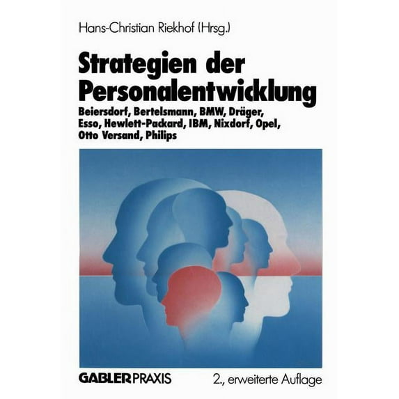 Strategien Der Personalentwicklung: Beiersdorf, Bertelsmann, Bmw, Dräger, Esso, Hewlett-Packard, Ibm, Nixdorf, Opel, Ott, (Paperback)