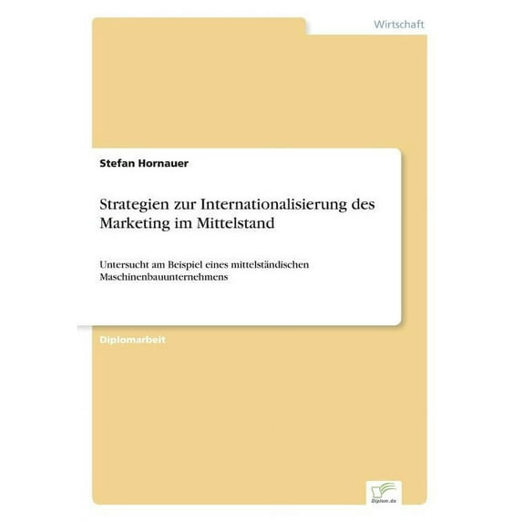 Strategien zur Internationalisierung des Marketing im Mittelstand: Untersucht am Beispiel eines mittelständischen Maschi, (Paperback)