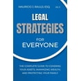 thumbnail image 1 of Strategies for Everyone Legal Strategies for Everyone: The Complete Guide to Covering your Assets, Maximizing Wealthy, and Protecting Your Famil, Book 2, (Paperback), 1 of 6
