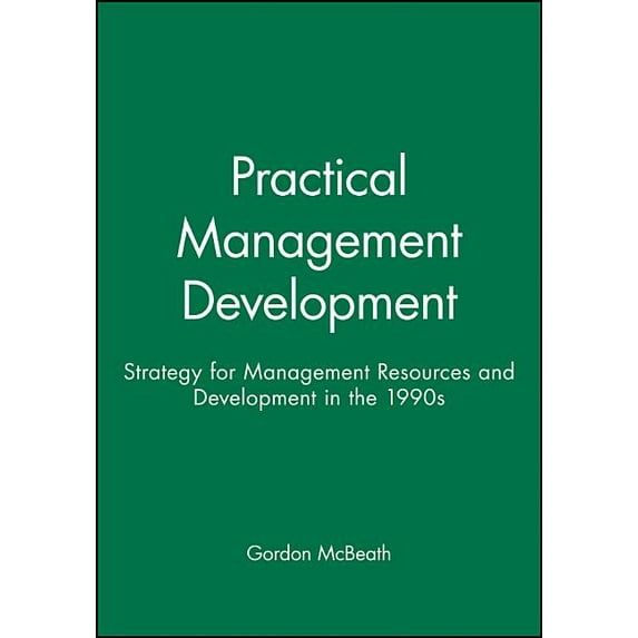 Strategies for Management Resources and Practical Management Development: Strategy for Management Resources and Development in the 1990s, (Paperback)