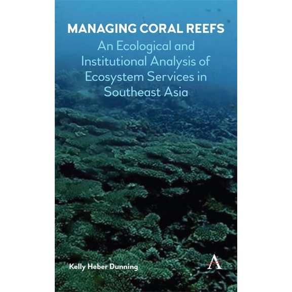 Strategies for Sustainable Development Managing Coral Reefs: An Ecological and Institutional Analysis of Ecosystem Services in Southeast Asia, (Hardcover)