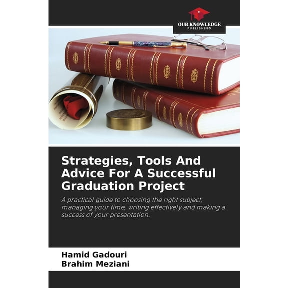 Strategies, Tools And Advice For A Successful Graduation Project, (Paperback)