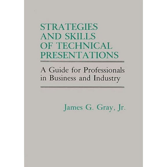 Strategies and Skills of Technical Presentations: A Guide for Professionals in Business and Industry, (Hardcover)
