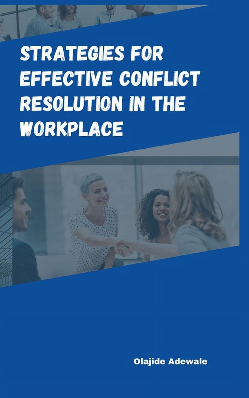 Strategies for Effective Conflict Resolution in the Workplace - Walmart.com