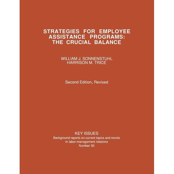 Strategies for Employee Assistance Programs: The Crucial Balance, Second Edition, Revised