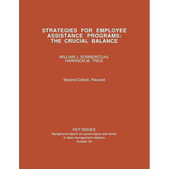 Strategies for Employee Assistance Programs: The Crucial Balance, Second Edition, Revised