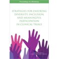 thumbnail image 1 of Strategies for Ensuring Diversity, Inclusion, and Meaningful Participation in Clinical Trials: Proceedings of a Workshop, (Paperback), 1 of 1