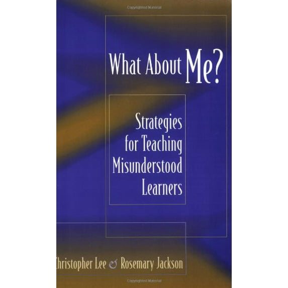 Pre-Owned What about Me?: Strategies for Teaching Misunderstood Learners (Paperback) 0325003483 9780325003481