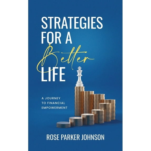 Strategies for a Better Life: A Journey to Financial Empowerment, (Paperback)