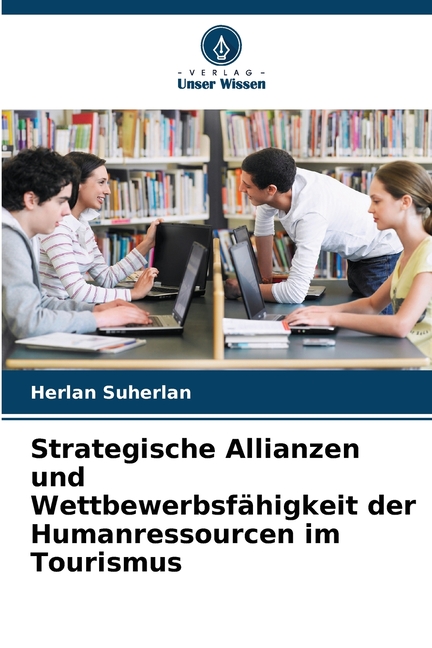 Strategische Allianzen und WettbewerbsfÃ¤higkeit der Humanressourcen im Tourismus, (Paperback)