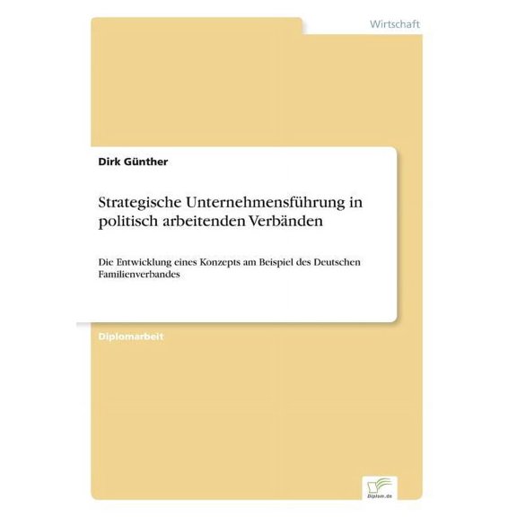 Strategische Unternehmensfhrung in politisch arbeitenden Verbnden: Die Entwicklung eines Konzepts am Beispiel des Deut, (Paperback)