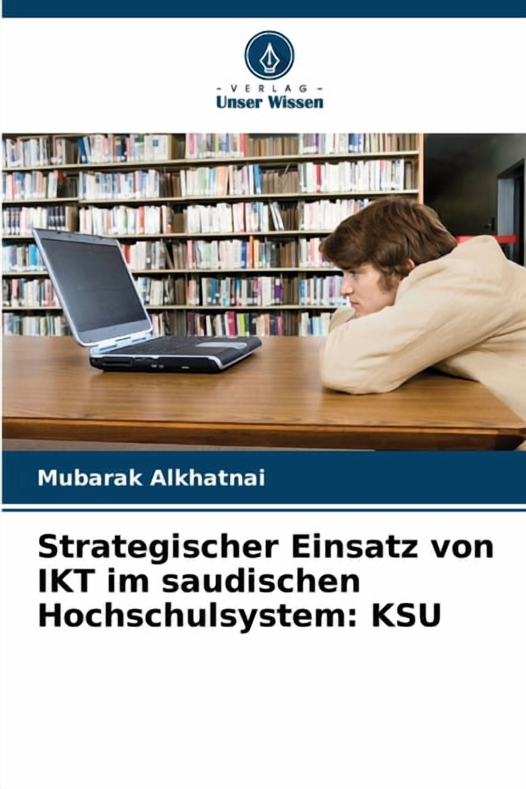 Strategischer Einsatz von IKT im saudischen Hochschulsystem: Ksu, (Paperback)