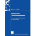 thumbnail image 1 of Strategisches Flughafenmanagement: Positionierung Und WertschÃ¶pfung Von Flughafentypen, (Paperback), 1 of 1