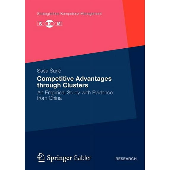 Strategisches Kompetenz-Management Competitive Advantages Through Clusters: An Empirical Study with Evidence from China, (Paperback)