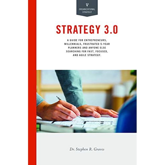 Pre-Owned Strategy 3.0: A Guide for Entrepreneurs, Millennials, Frustrated 5-Year Planners and Anyone Else Searching for Fast, Focused and Agile Strategy (Paperback) 0985582588 9780985582586