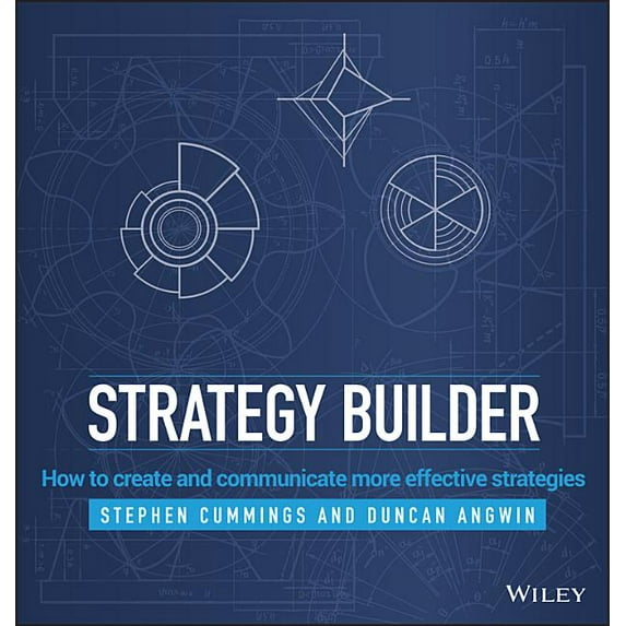 Strategy Builder: How to Create and Communicate More Effective Strategies (Hardcover)