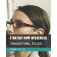thumbnail image 1 of Strategy Cases Challenges Solution: Strategy How Influences : Organizational Success (Paperback), 1 of 1