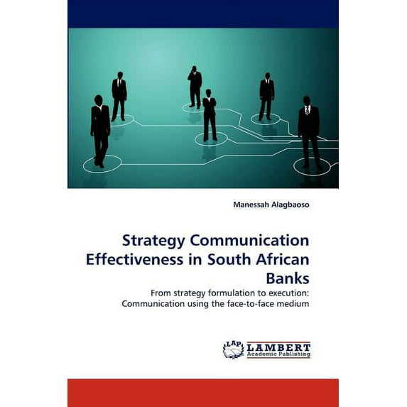 Strategy Communication Effectiveness in South African Banks (Paperback)