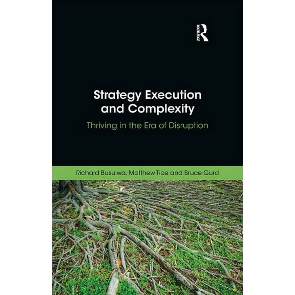 Strategy Execution and Complexity: Thriving in the Era of Disruption, (Paperback)
