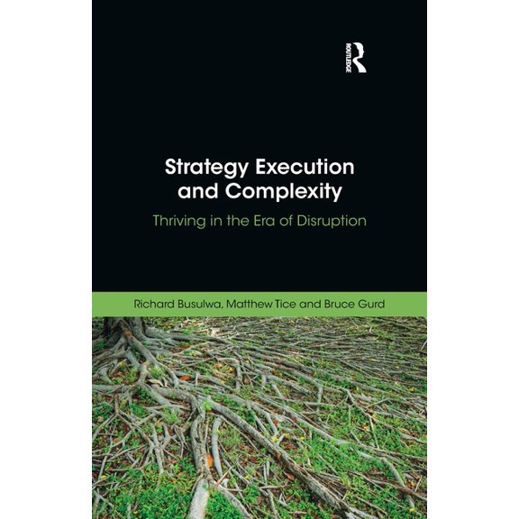 Strategy Execution and Complexity: Thriving in the Era of Disruption, (Paperback)