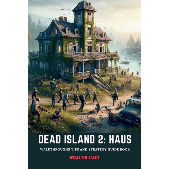Strategy Guide Books for Video Games: Dead Island 2: Haus: Walkthroughs Tips and Strategy Guide Book (Paperback)