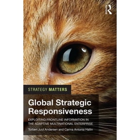 Strategy Matters Global Strategic Responsiveness: Exploiting Frontline Information in the Adaptive Multinational Enterprise, (Paperback)
