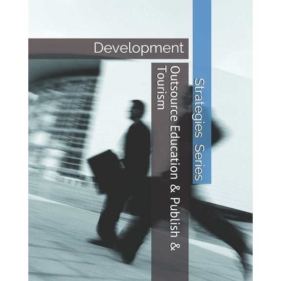 Strategy: Outsource Education & Publish & Tourism: Development (Paperback)
