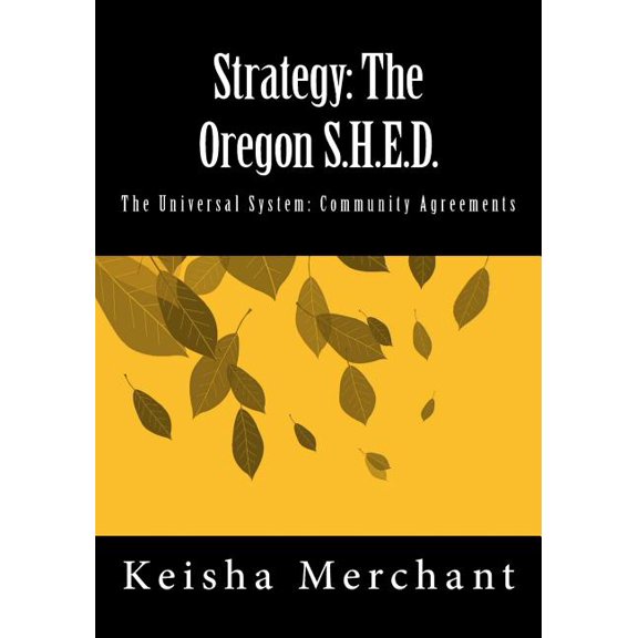 Strategy : The Oregon S.H.E.D.: The Universal System: Community Agreements