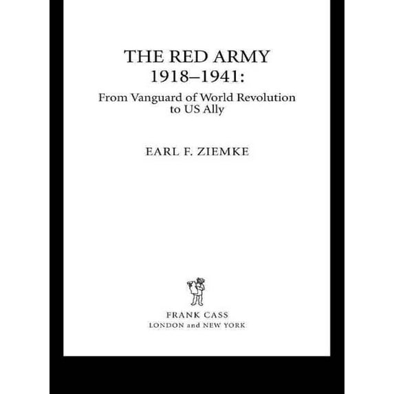 Strategy and History The Red Army, 1918-1941: From Vanguard of World Revolution to America's Ally, (Paperback)