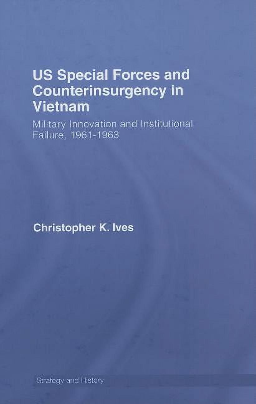 Strategy and History Us Special Forces and Counterinsurgency in