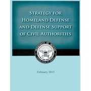 Strategy for Homeland Defense and Defense Support of Civil Authorities Paperback 150336710X 9781503367104 United States Department of Defense
