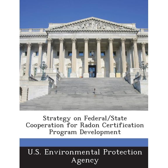 Strategy on Federal/State Cooperation for Radon Certification Program Development (Paperback)