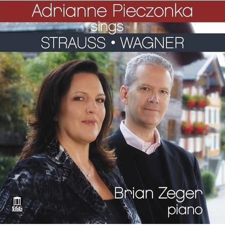 Strauss / Pieczonka / Zeger - Adrianne Pieczonka Sings Strauss & Wagner - Music & Performance - CD