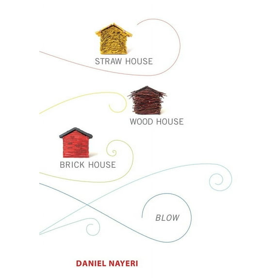 Straw House, Wood House, Brick House, Blow : Four Novellas by Daniel Nayeri (Hardcover)