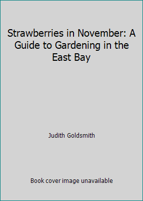 Pre-Owned Strawberries in November: A Guide to Year-Round Gardening in the East Bay (Paperback) 0930588320 9780930588328