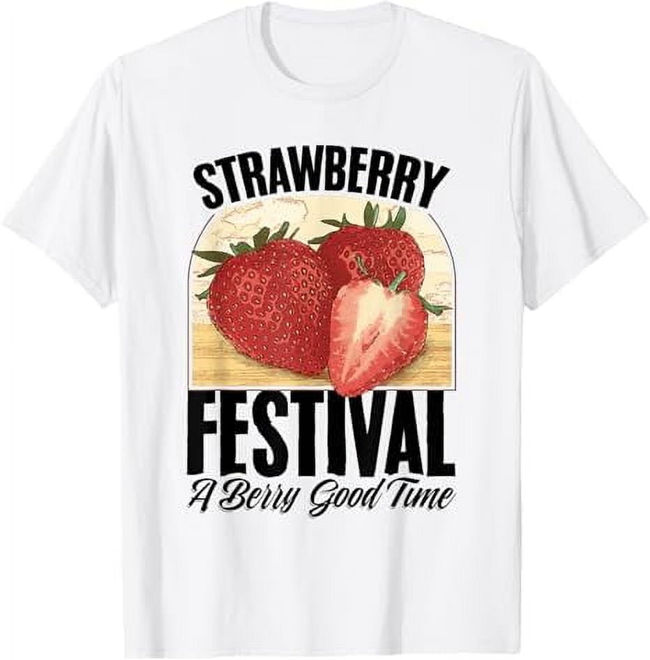 Strawberry Festival A Berry Good Time Strawberry Fruit TShirt