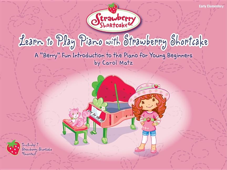 CAROL MATZ Strawberry Shortcake (Alfred Publishing): Learn to Play Piano with Strawberry Shortcake: A Berry Fun Introduction to the Piano for Young Beginners (Paperback)