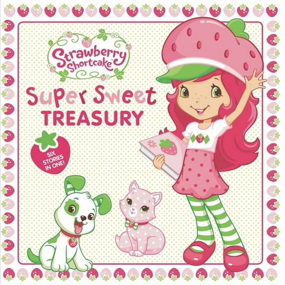 Strawberry Shortcake Super Sweet Treasury, (Hardcover)