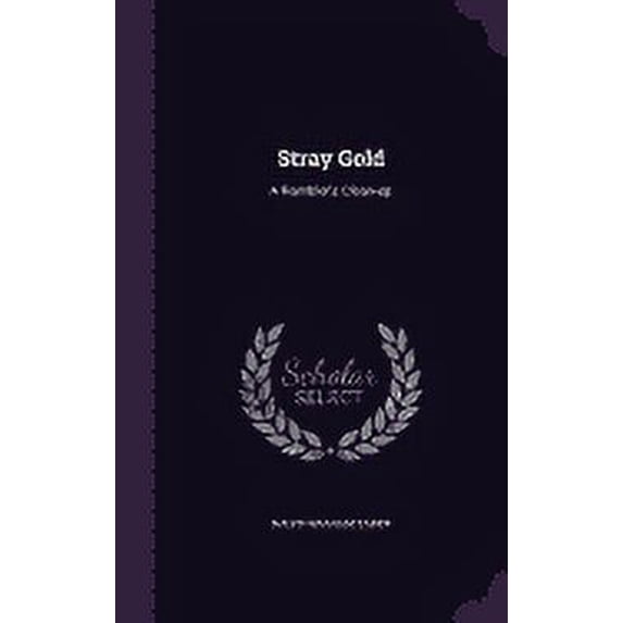 Stray Gold : A Rambler's Clean-up (Hardcover)