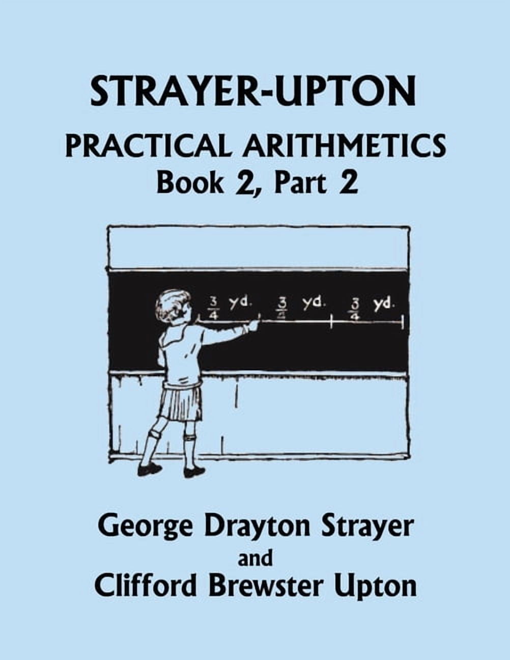 Strayer-Upton Practical Arithmetics BOOK 2, Part 2 (Yesterday's ...