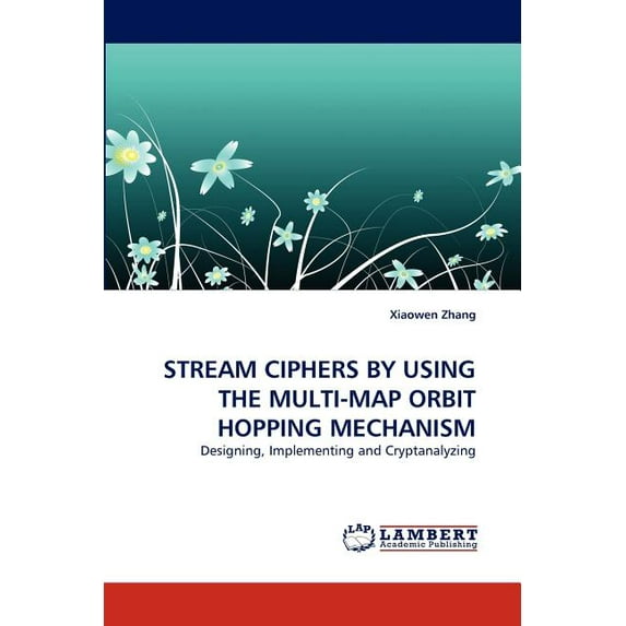 Stream Ciphers by Using the Multi-Map Orbit Hopping Mechanism (Paperback)
