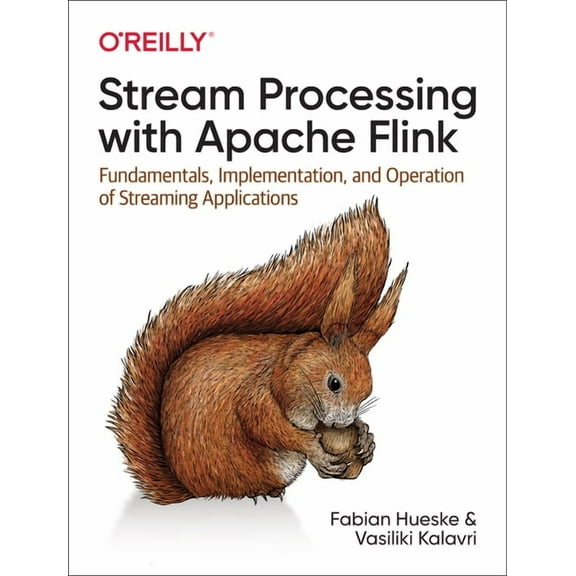 Stream Processing with Apache Flink: Fundamentals, Implementation, and Operation of Streaming Applications (Paperback)