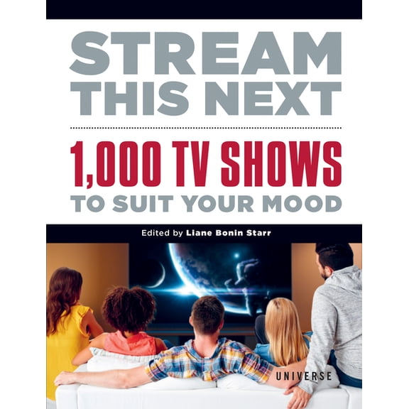 Stream This Next: 1,000 TV Shows to Suit Your Mood, (Hardcover)
