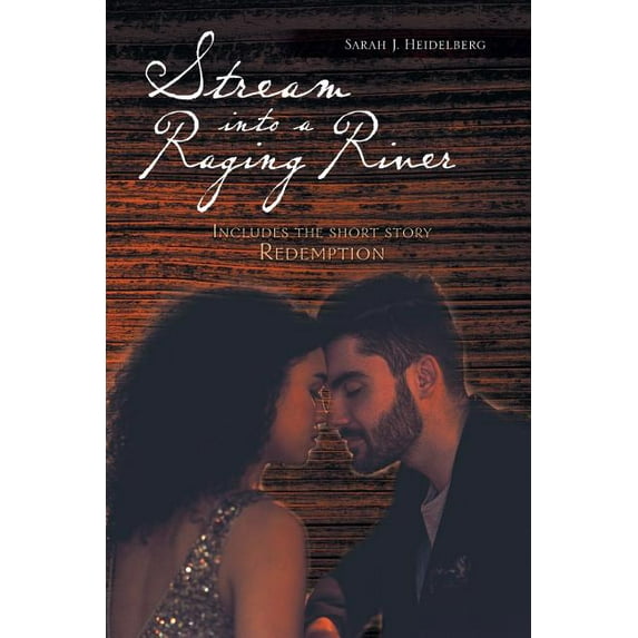 Stream into a Raging River : Includes the Short Story Redemption