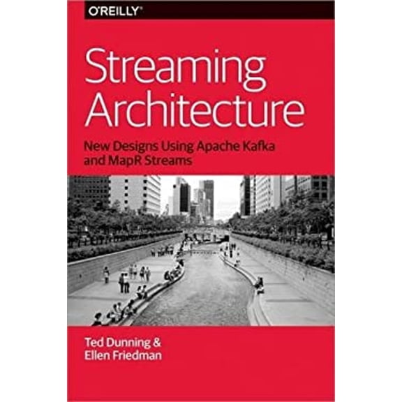 Pre-Owned Streaming Architecture : New Designs Using Apache Kafka and MapR Streams (Paperback) 9781491953921
