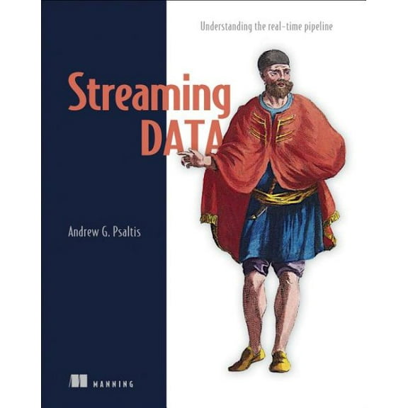 Streaming Data : Understanding the real-time pipeline (Edition 1) (Paperback)